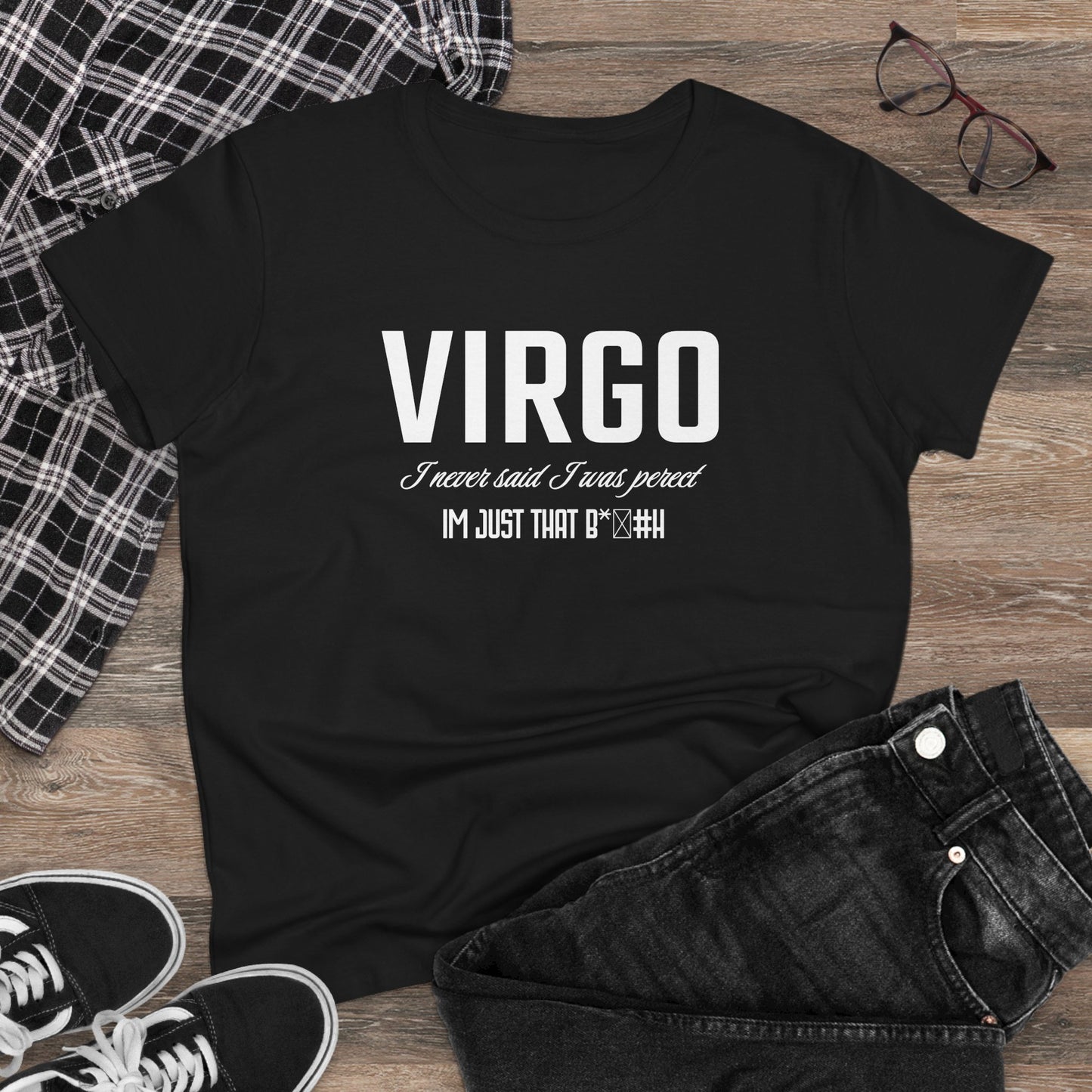 Virgo "I never said I was Perfect"