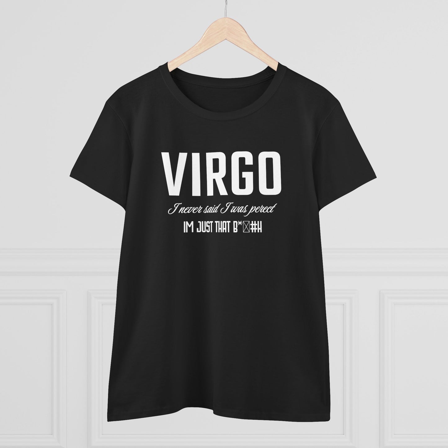 Virgo "I never said I was Perfect"
